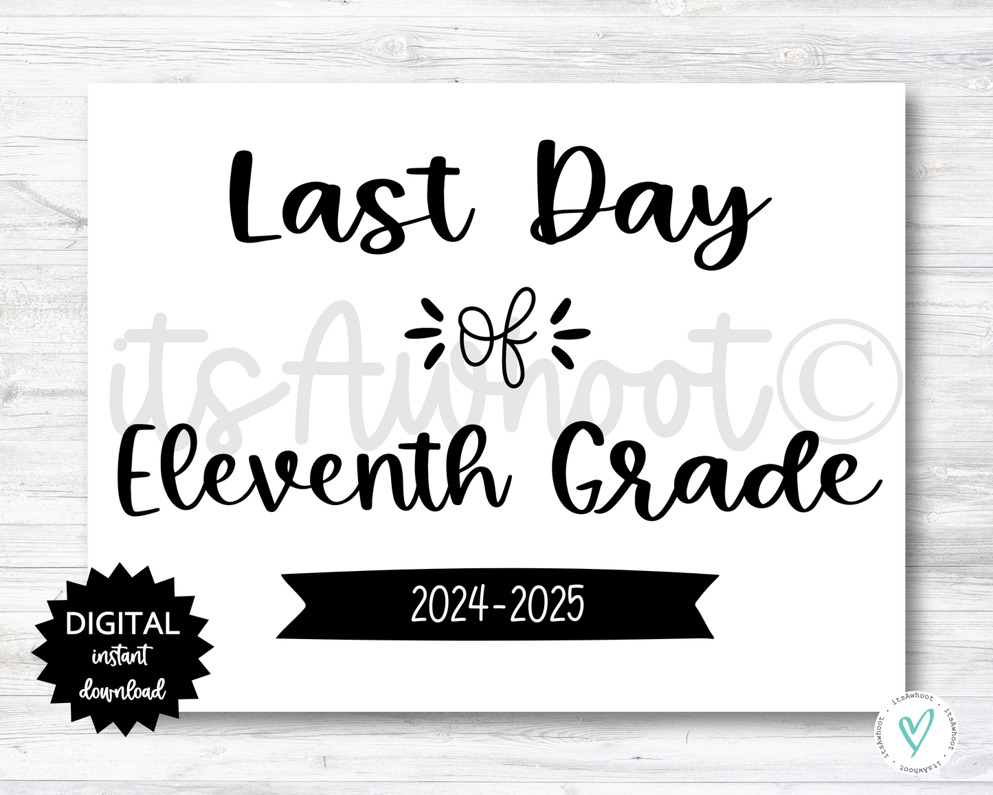 Last Day of Eleventh Grade Sign - 2024-2025 School Year - PRINTABLE (N022_11)