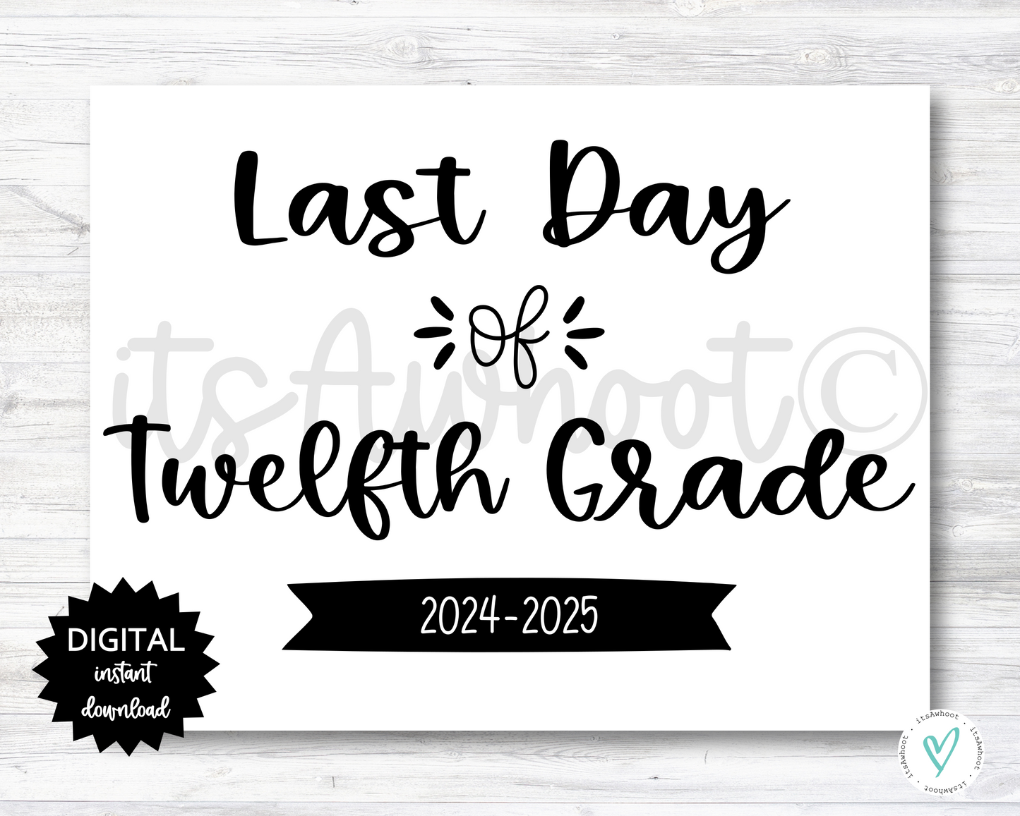 Last Day of Twelfth Grade Sign - 2024-2025 School Year - PRINTABLE (N022_12)
