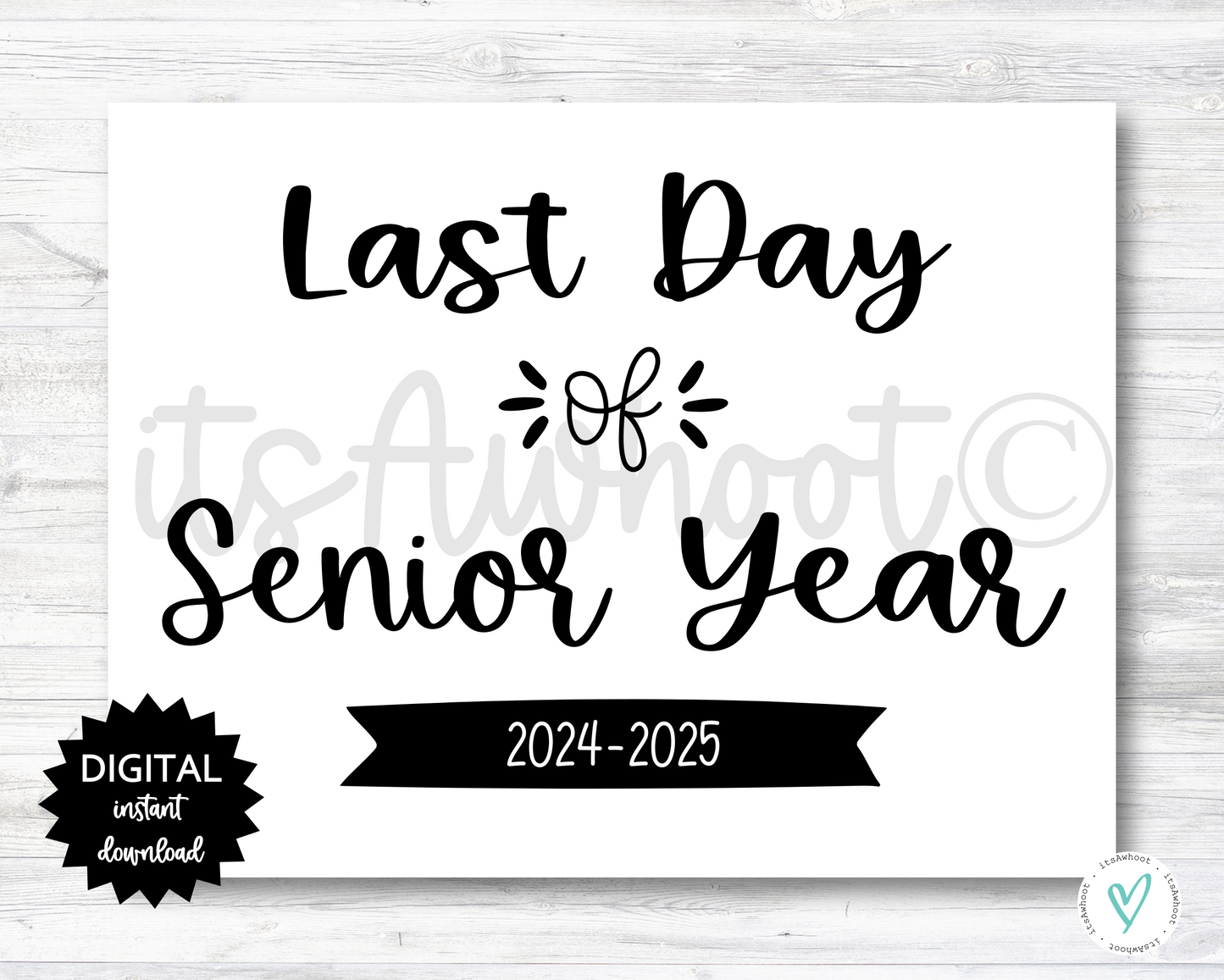 Last Day of Senior Year Sign - 2024-2025 School Year - PRINTABLE (N022_12)