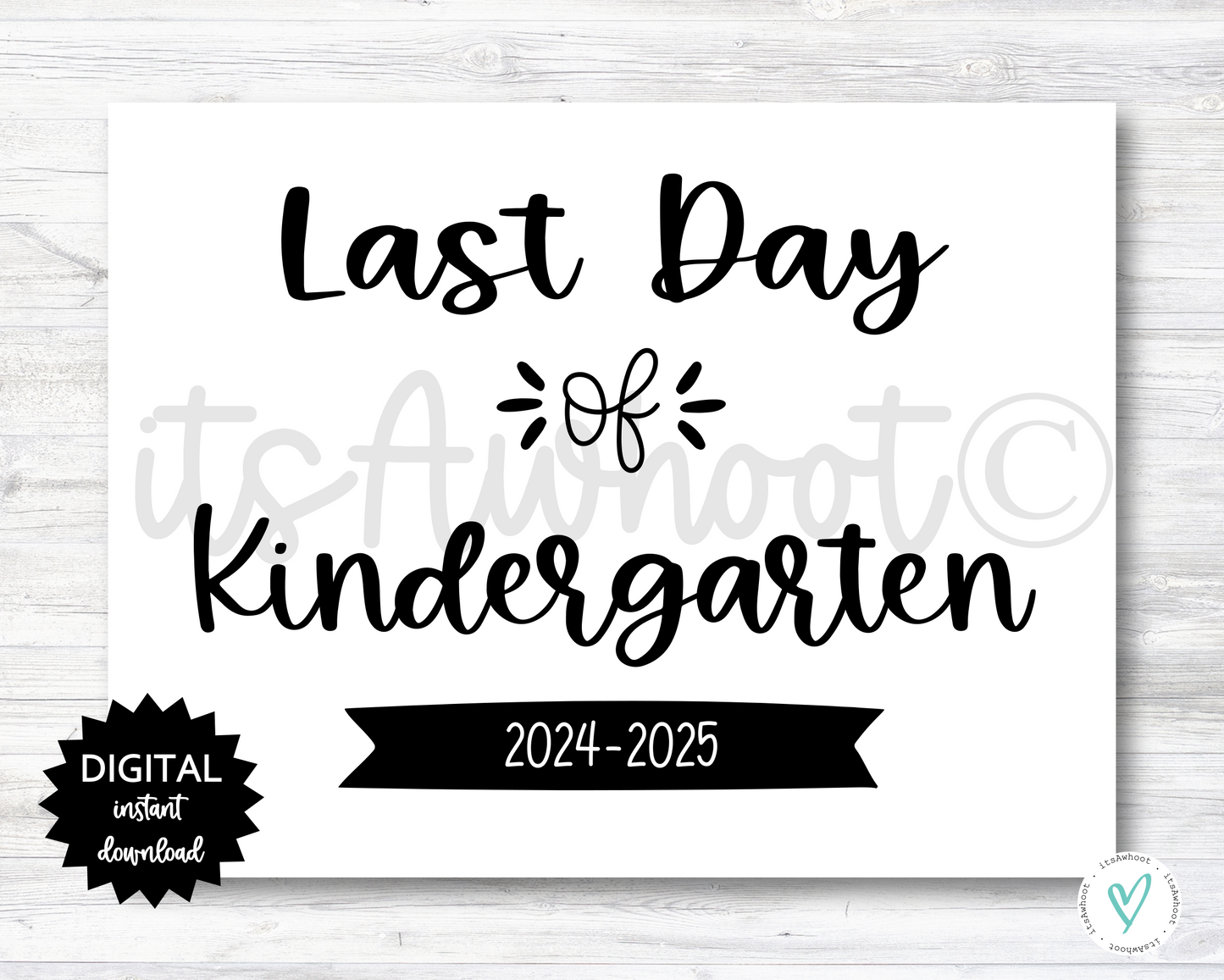 Last Day of Kindergarten Sign - 2024-2025 School Year - PRINTABLE (N022)