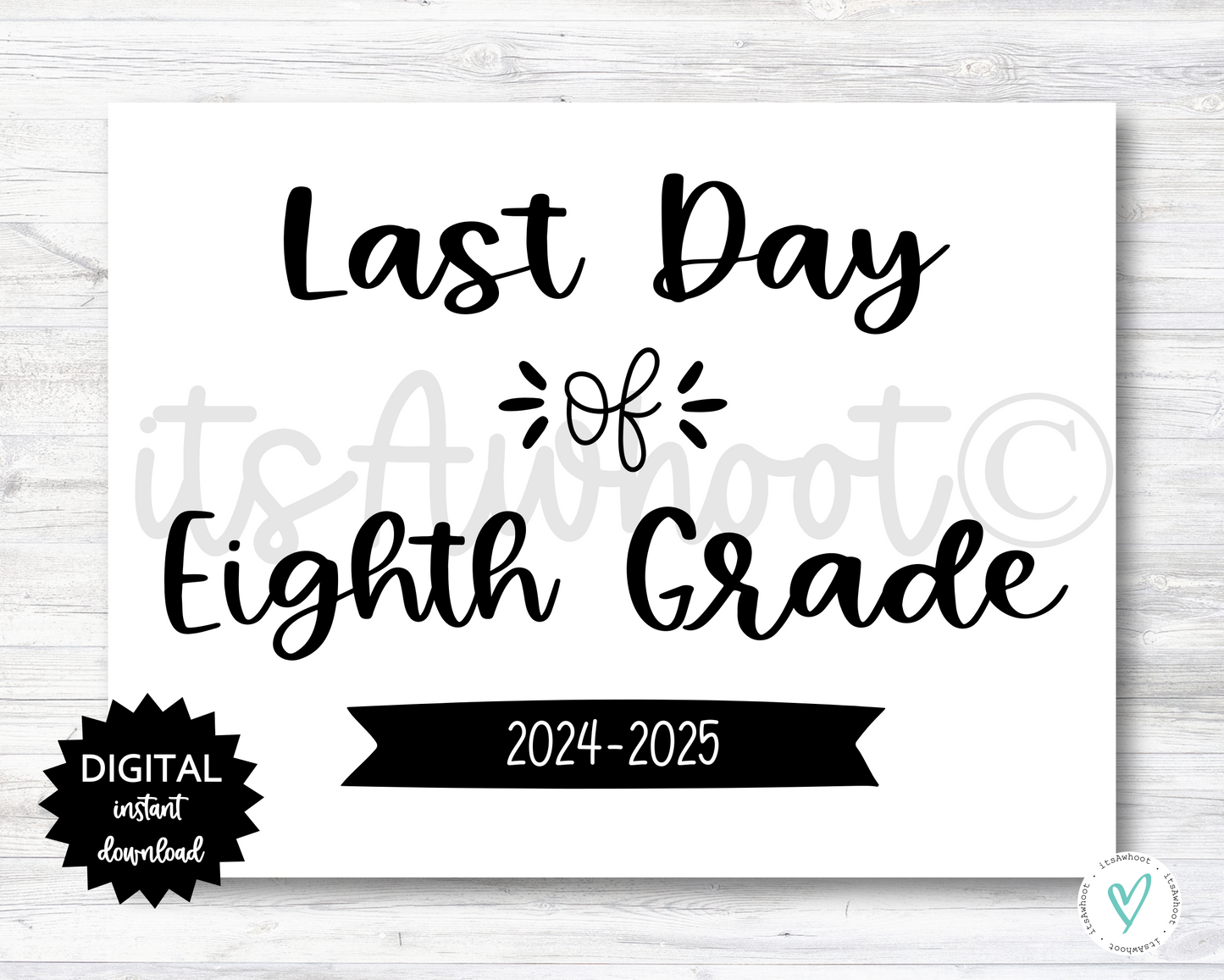 Last Day of Eighth Grade Sign - 2024-2025 School Year - PRINTABLE (N022_8)