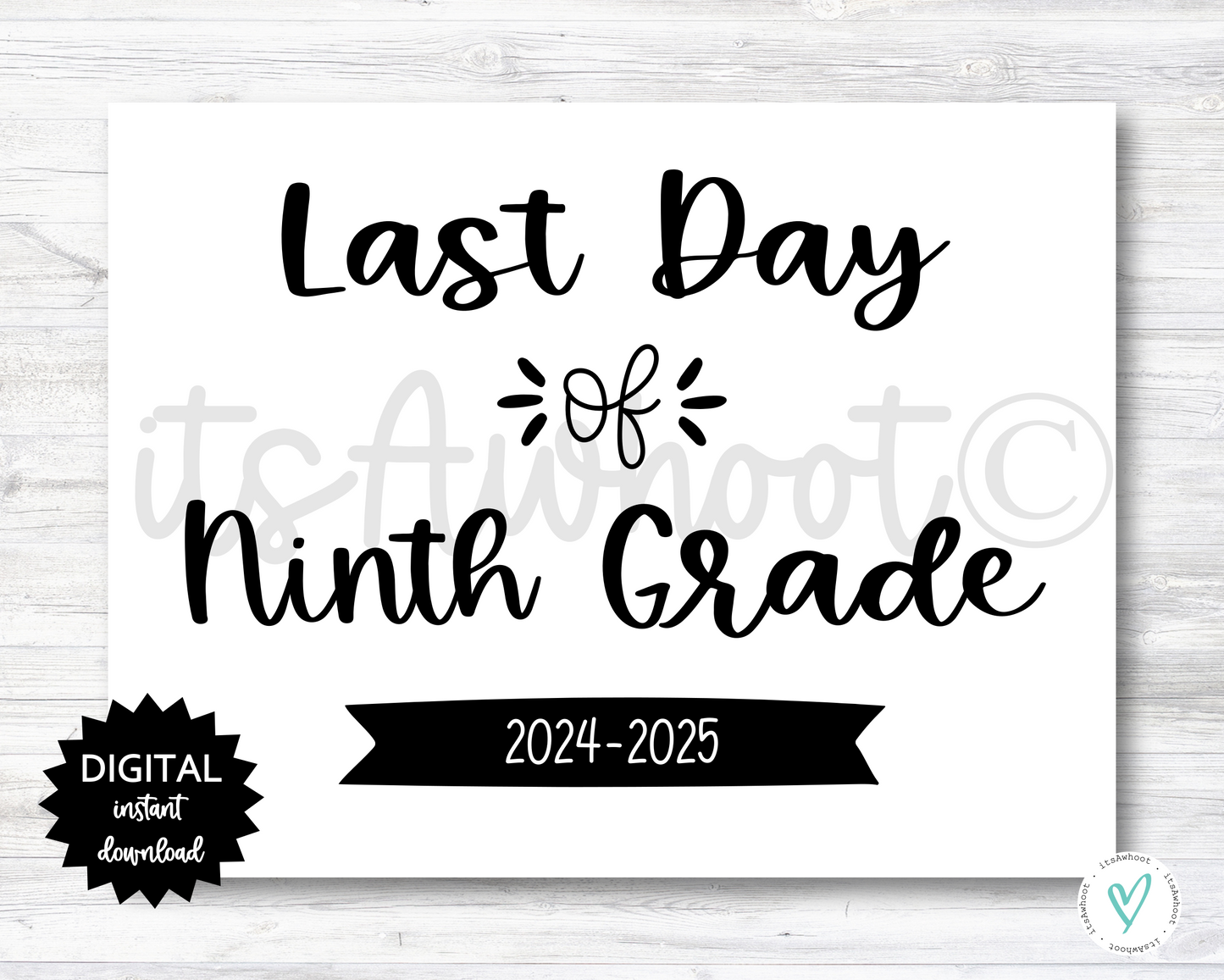 Last Day of Ninth Grade Sign - 2024-2025 School Year - PRINTABLE (N022_9)