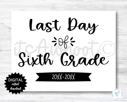 Last Day of Sixth Grade Sign - 2025-2026 School Year - PRINTABLE (N022_6)