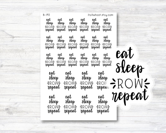 Eat Sleep ROW Repeat Script Planner Stickers (B192)