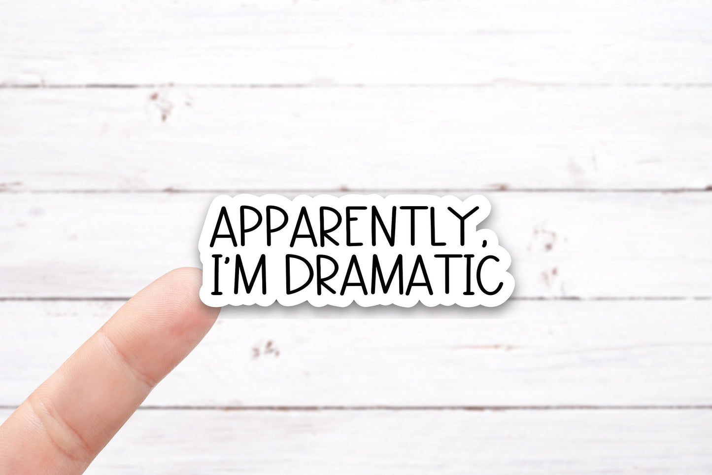 APPARENTLY, I'M DRAMATIC Vinyl Decal (I013)