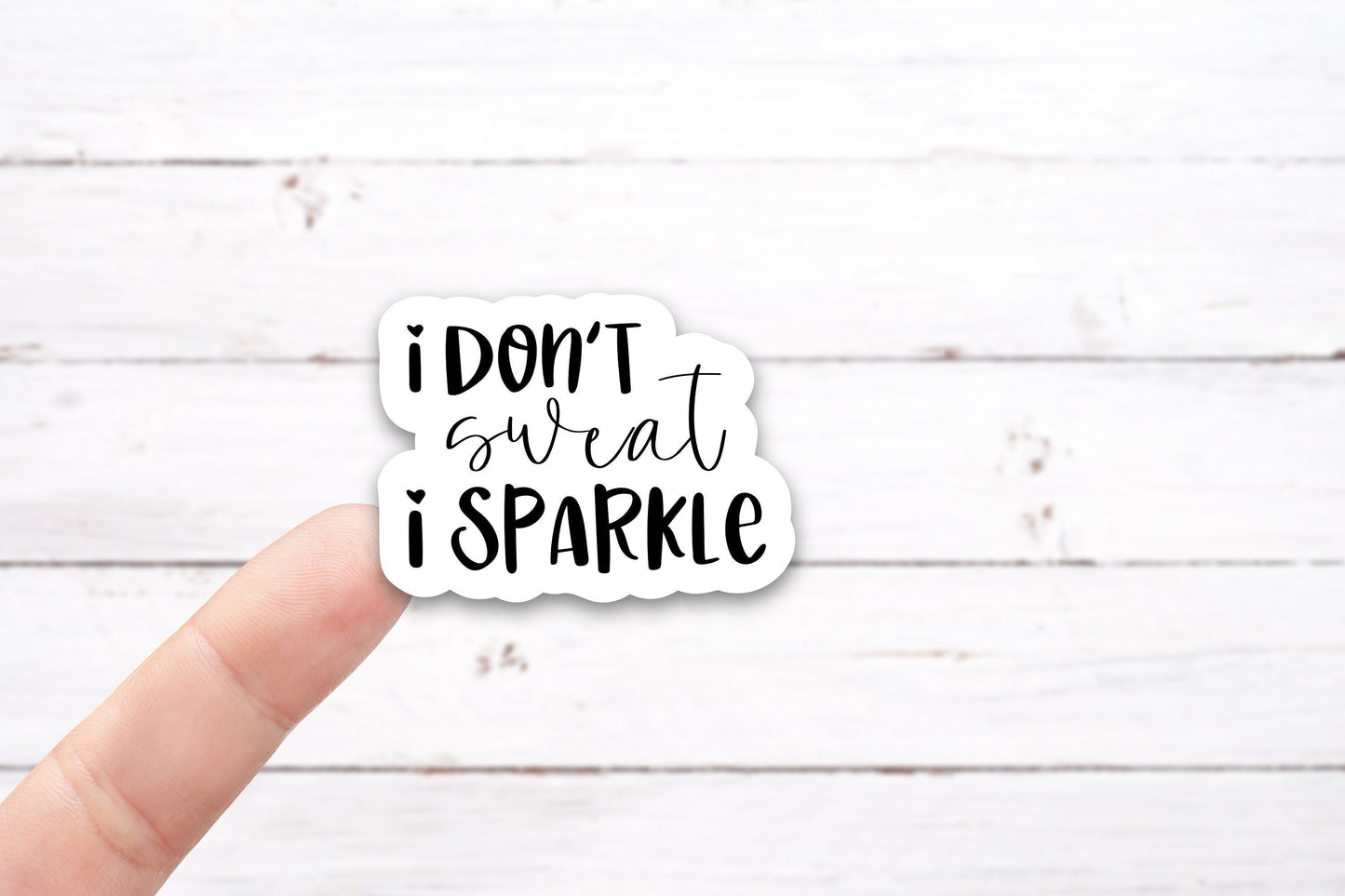 I Don't SWEAT I SPARKLE Vinyl Decal (B179_2)