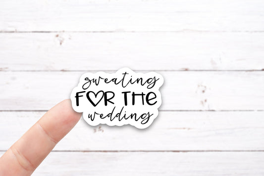 SWEATING for the WEDDING Vinyl Decal (B189_2)