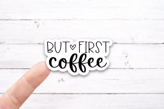 BUT FIRST COFFEE Vinyl Decal (I003)