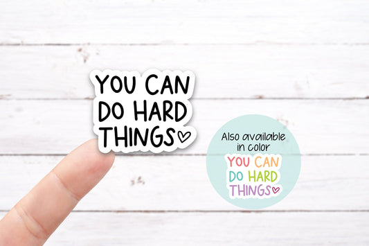 YOU Can Do HARD THINGS Vinyl Decal (I019)