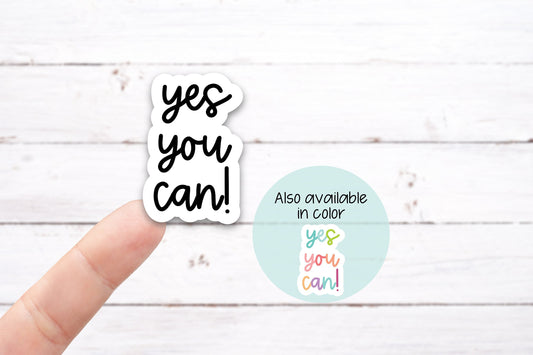 YES YOU CAN! Vinyl Decal (I023)