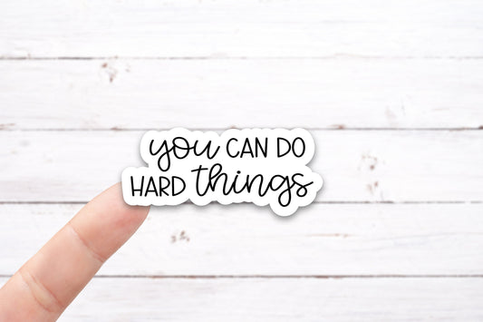 YOU Can Do HARD THINGS Vinyl Decal - Black (I019_2)