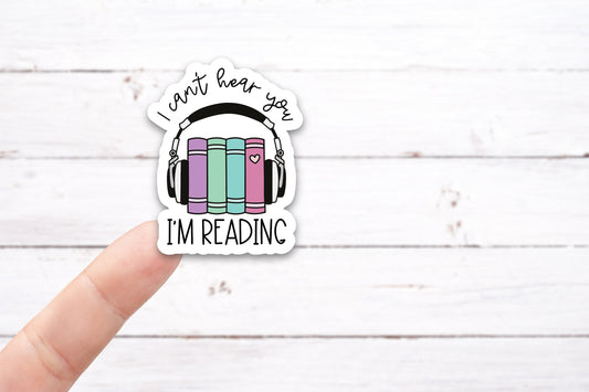 I CAN'T HEAR You I'm Reading Vinyl Decal (I028)