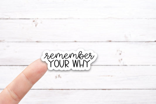REMEMBER YOUR WHY Vinyl Decal - Black (I024_2)