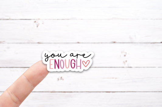 YOU ARE ENOUGH Vinyl Decal (I043)