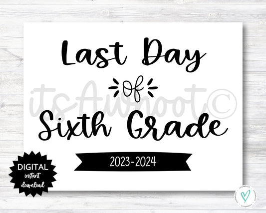 Last Day of Sixth Grade Sign - 2023-2024 School Year - PRINTABLE (N022_6)