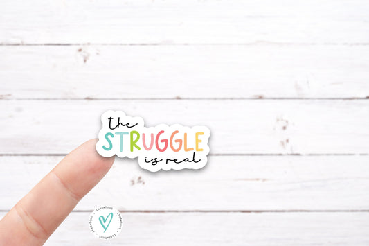 THE STRUGGLE is REAL Vinyl Decal (I045)